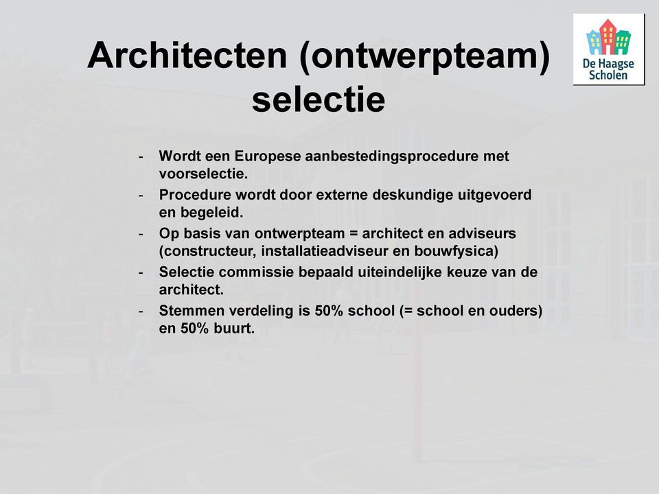 - Op basis van ontwerpteam = architect en adviseurs (constructeur, installatieadviseur en