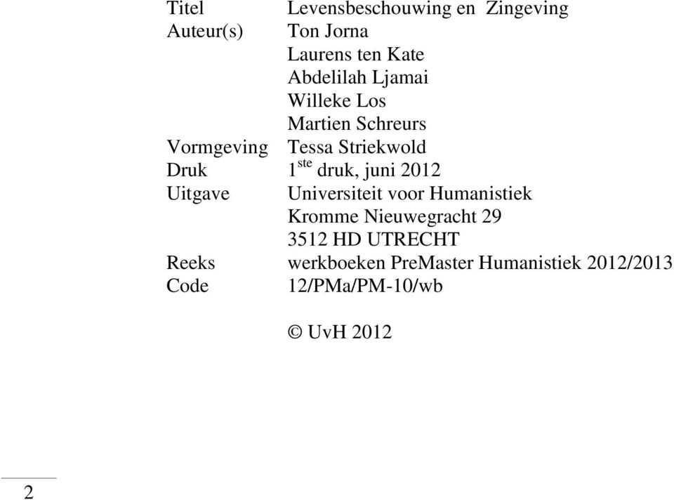 ste druk, juni 2012 Uitgave Universiteit voor Humanistiek Kromme Nieuwegracht 29