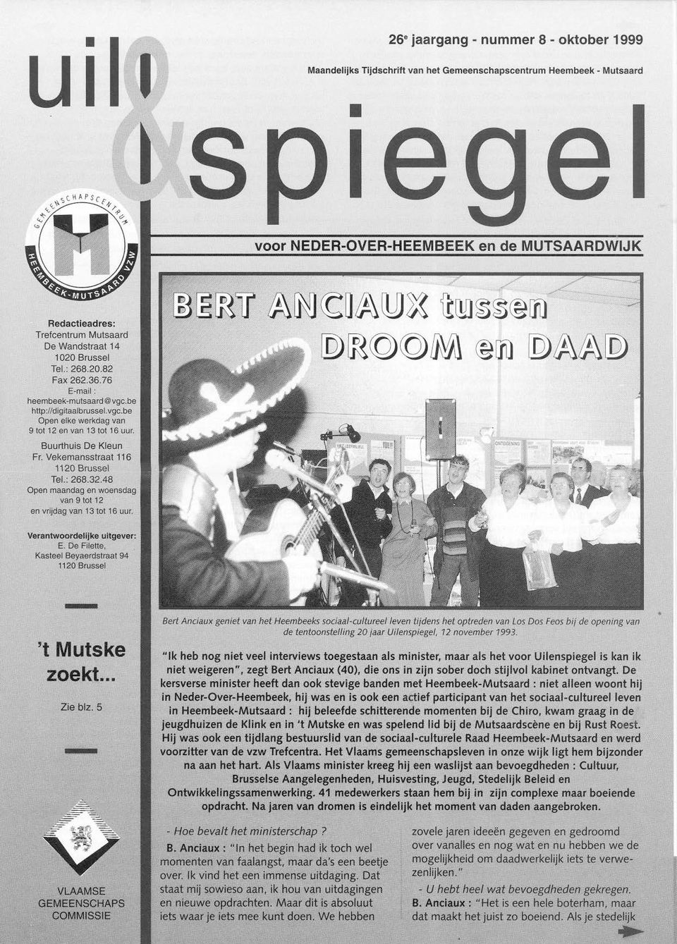 Vekemansstraat 116 1120 Brussel Tel. : 268.32.48 Open maandag en woensdag van 9 tot 12 en vrijdag van 13 tot 16 uur. ~~ ~tr ~lm~a~qjj~ ikrm~ ~ rnl [Q)~@@~ @[ft) [Q)~~[Q) Verantwoordelijke uitgever: E.