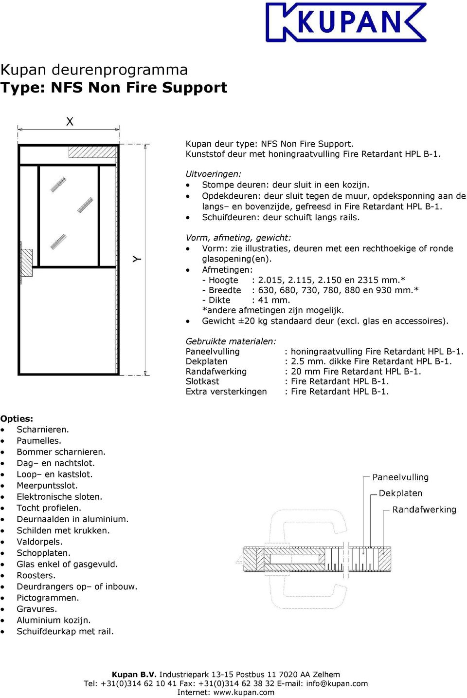 langs en bovenzijde, gefreesd in Fire Retardant HPL B-1. - Dikte : 41 mm.