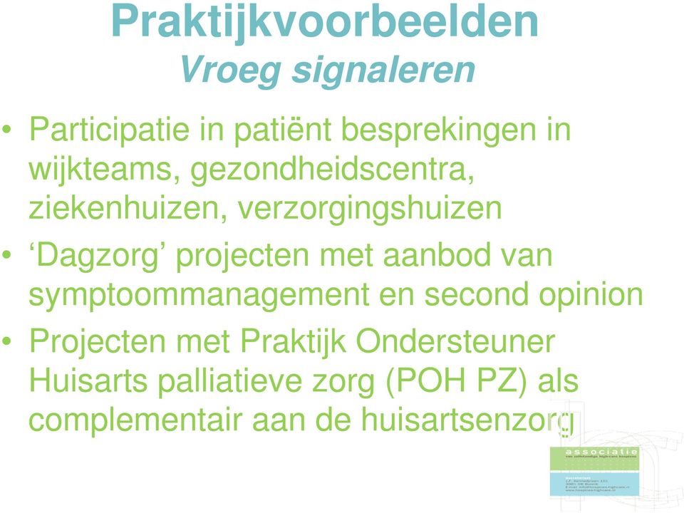 met aanbod van symptoommanagement en second opinion Projecten met Praktijk