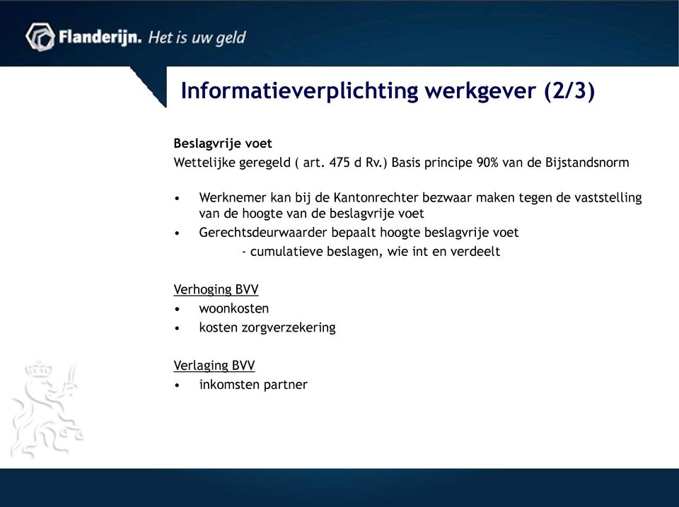 vaststelling van de hoogte van de beslagvrije voet Gerechtsdeurwaarder bepaalt hoogte beslagvrije voet -