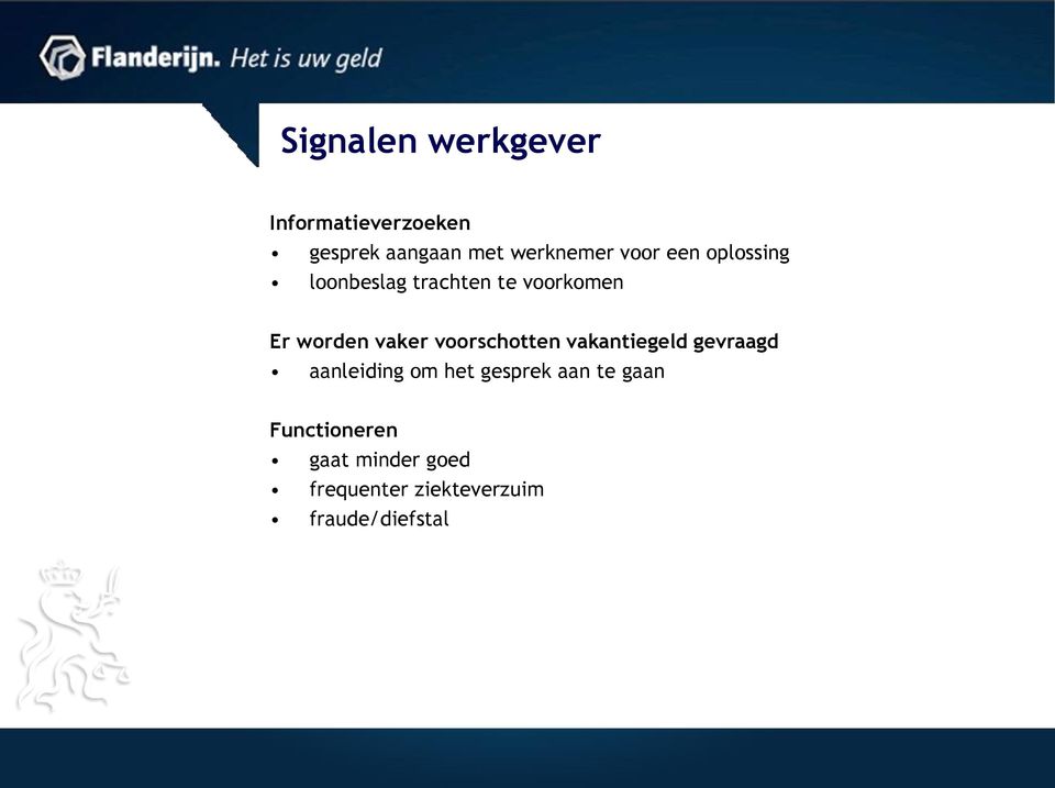 voorschotten vakantiegeld gevraagd aanleiding om het gesprek aan te