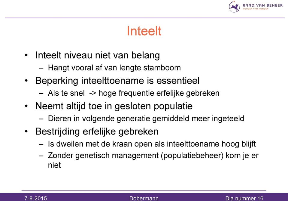 volgende generatie gemiddeld meer ingeteeld Bestrijding erfelijke gebreken Is dweilen met de kraan open als