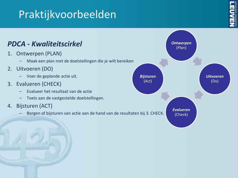 Uitvoeren (DO) Voer de geplande actie uit. 3.