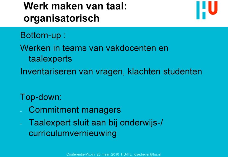 vragen, klachten studenten Top-down: - Commitment managers