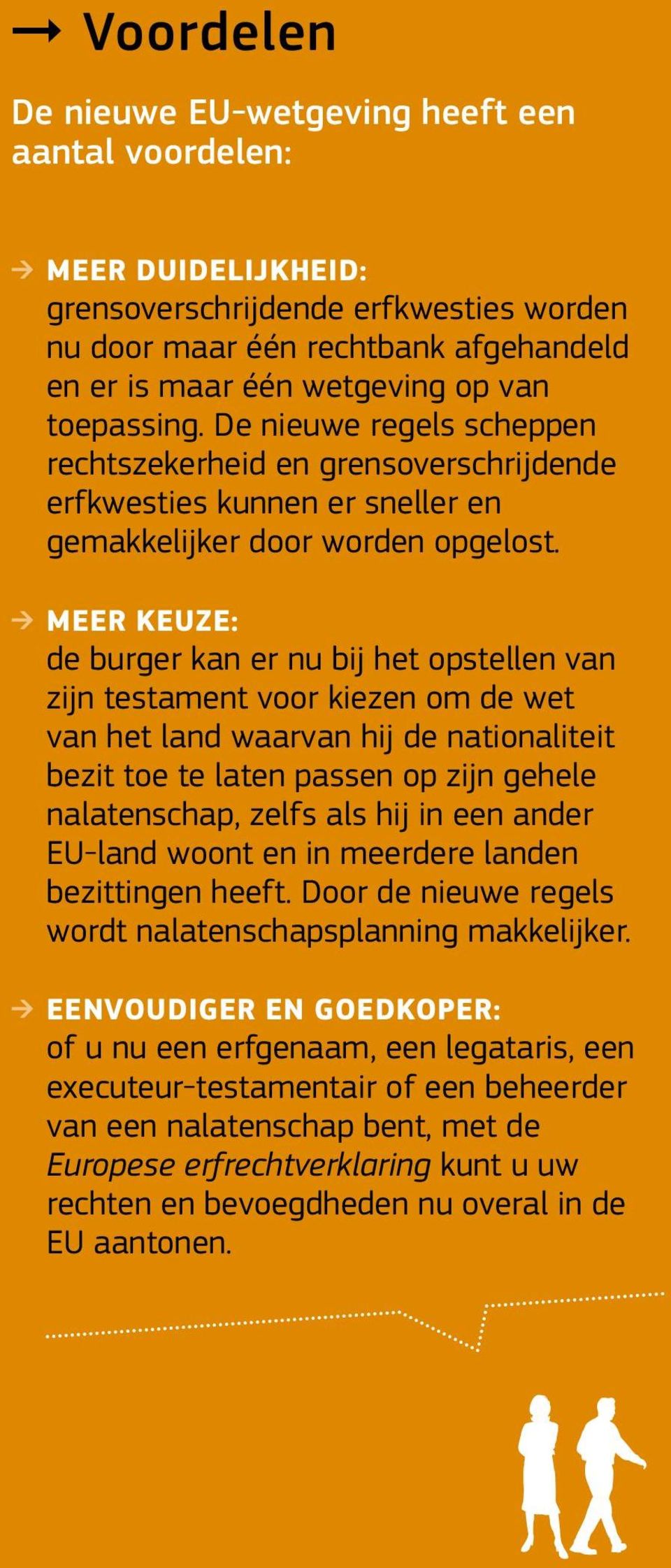 MEER KEUZE: de burger kan er nu bij het opstellen van zijn testament voor kiezen om de wet van het land waarvan hij de nationaliteit bezit toe te laten passen op zijn gehele nalatenschap, zelfs als