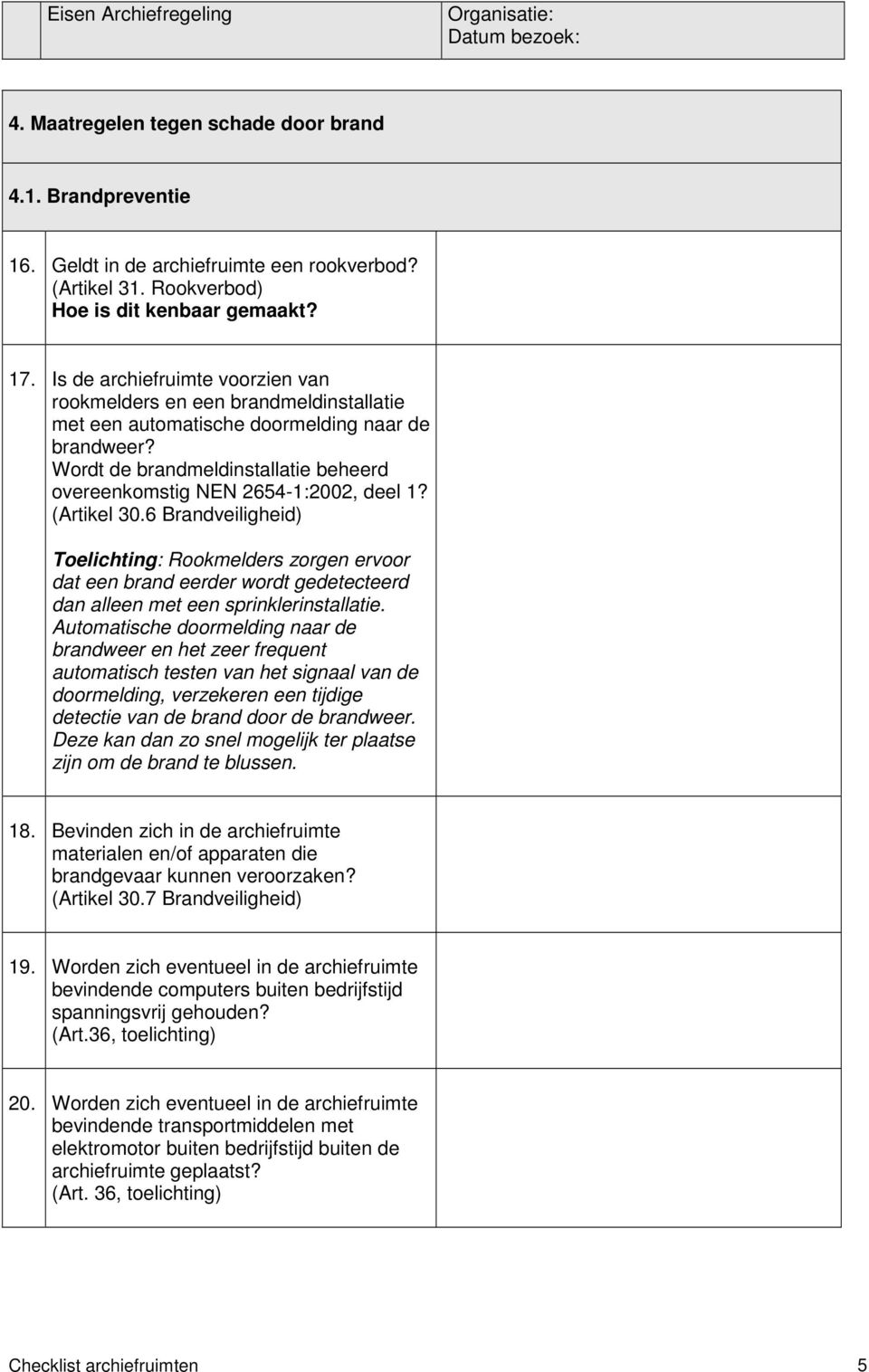 Wordt de brandmeldinstallatie beheerd overeenkomstig NEN 2654-1:2002, deel 1? (Artikel 30.