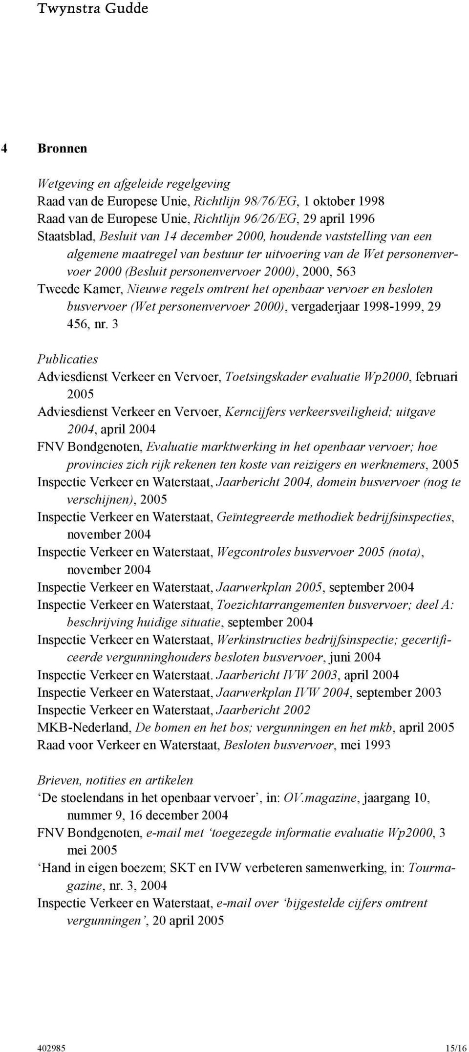 omtrent het openbaar vervoer en besloten busvervoer (Wet personenvervoer 2000), vergaderjaar 1998-1999, 29 456, nr.