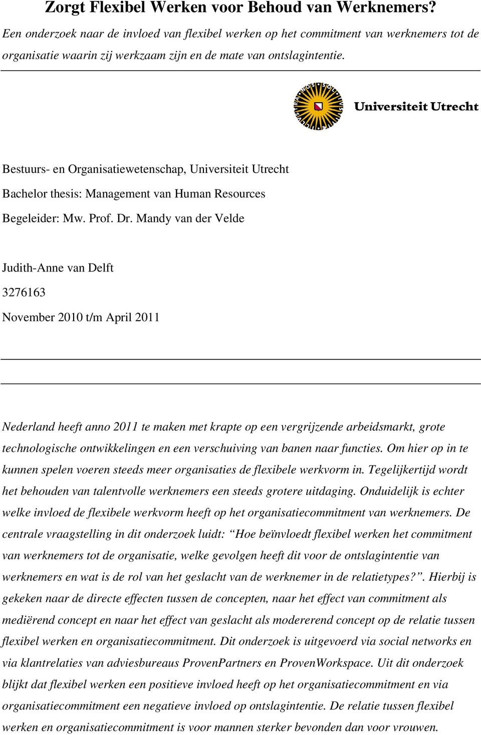 Bestuurs- en Organisatiewetenschap, Universiteit Utrecht Bachelor thesis: Management van Human Resources Begeleider: Mw. Prof. Dr.