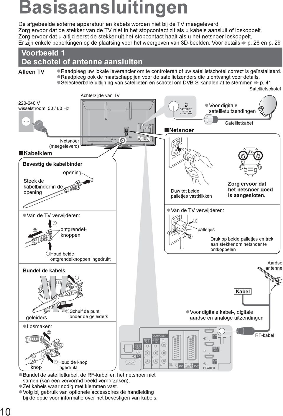 26 en p. 29 Voorbeeld 1 De schotel of antenne aansluiten Alleen 220-240 V wisselstroom, 50 / 60 Hz Raadpleeg uw lokale leverancier om te controleren of uw satellietschotel correct is geïnstalleerd.