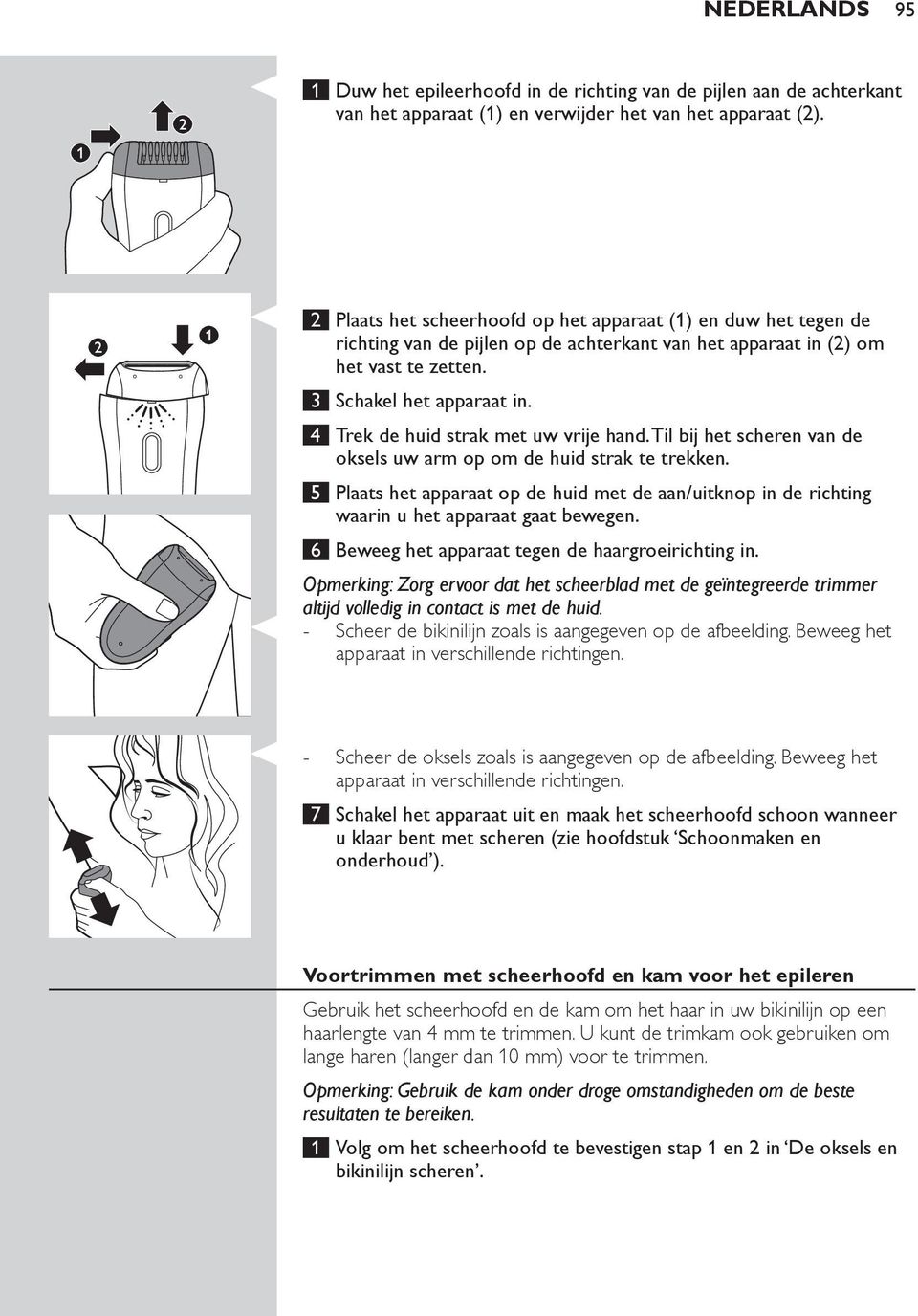 4 Trek de huid strak met uw vrije hand. Til bij het scheren van de oksels uw arm op om de huid strak te trekken.