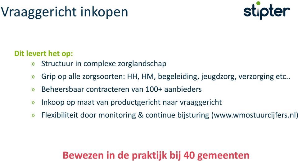 .» Beheersbaar contracteren van 100+ aanbieders» Inkoop op maat van productgericht naar