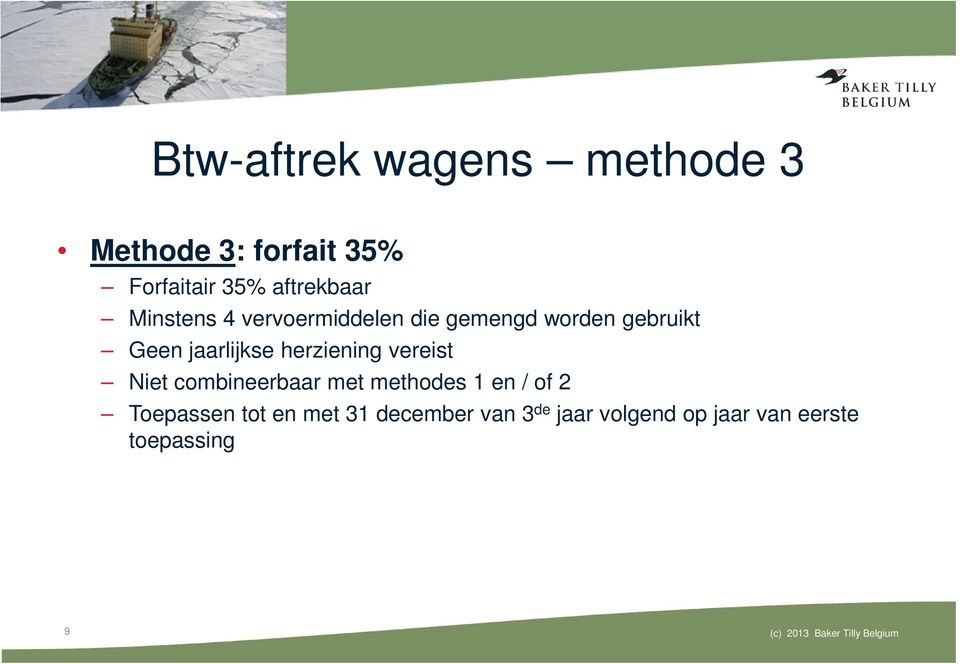 vereist Niet combineerbaar met methodes 1 en / of 2 Toepassen tot en met 31