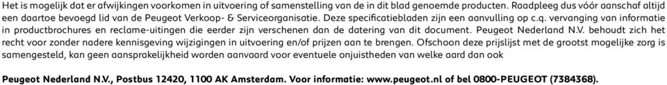 vervanging van informatie in productbrochures en reclame-uitingen die eerder zijn verschenen dan de datering van dit document. Peugeot Nederland N.V.
