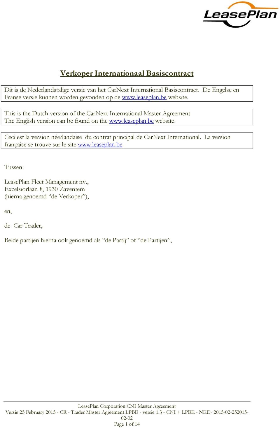 This is the Dutch version of the CarNext International Master Agreement The English version can be found on the www.leaseplan.be website.