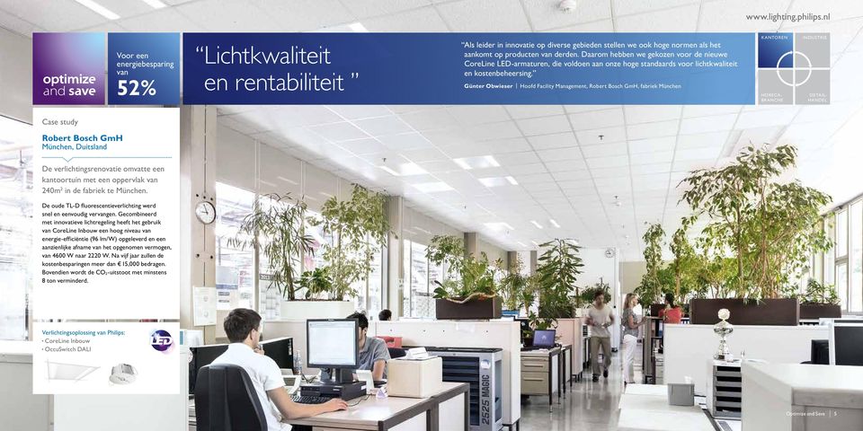 Günter Obwieser Hoofd Facility Management, Robert Bosch GmH, fabriek München DETAIL- HANDEL Case study Robert Bosch GmH München, Duitsland De verlichtingsrenovatie omvatte een kantoortuin met een