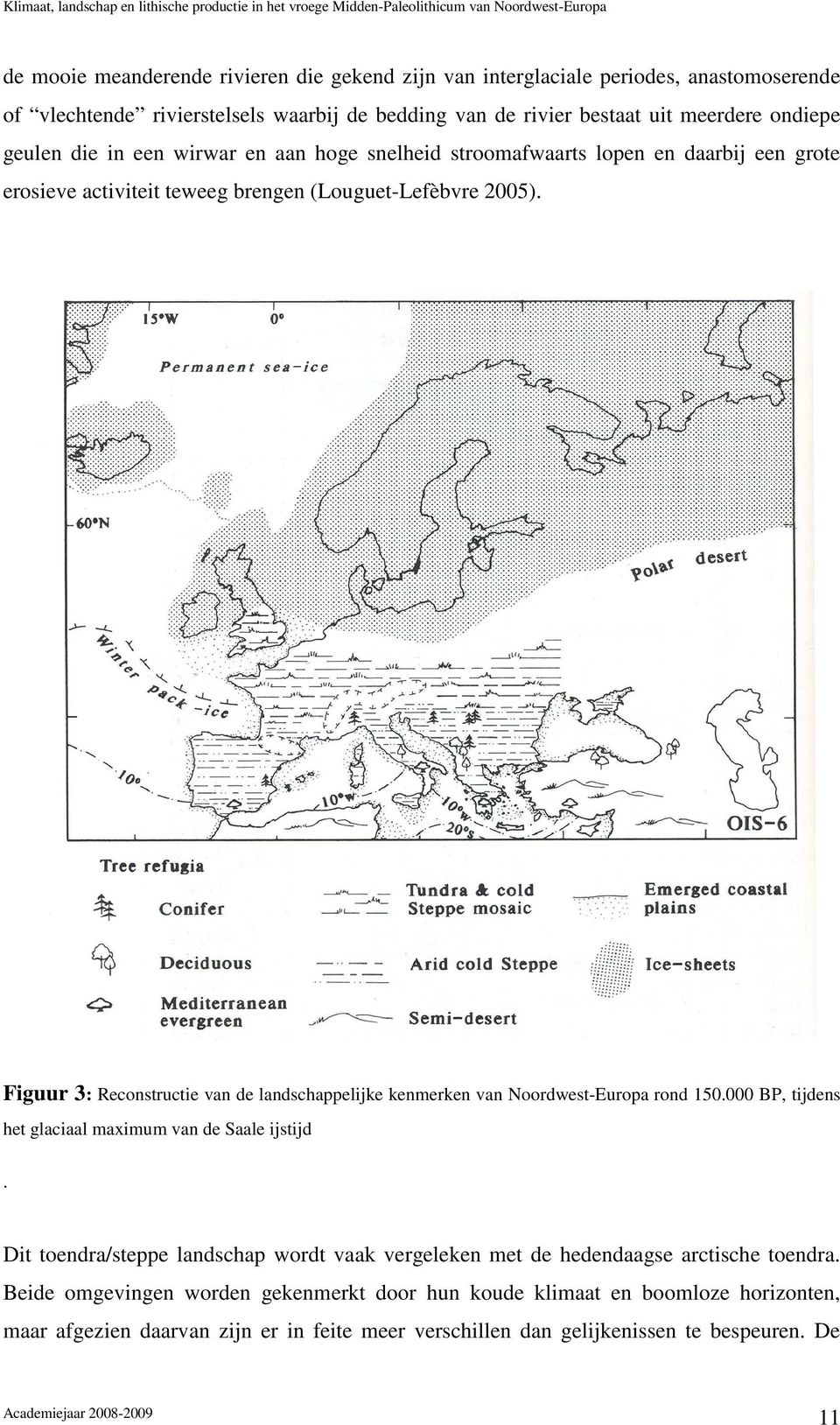 Figuur 3: Reconstructie van de landschappelijke kenmerken van Noordwest-Europa rond 150.000 BP, tijdens het glaciaal maximum van de Saale ijstijd.