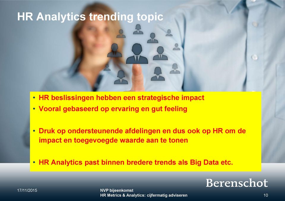 dus ook op HR om de impact en toegevoegde waarde aan te tonen HR Analytics past