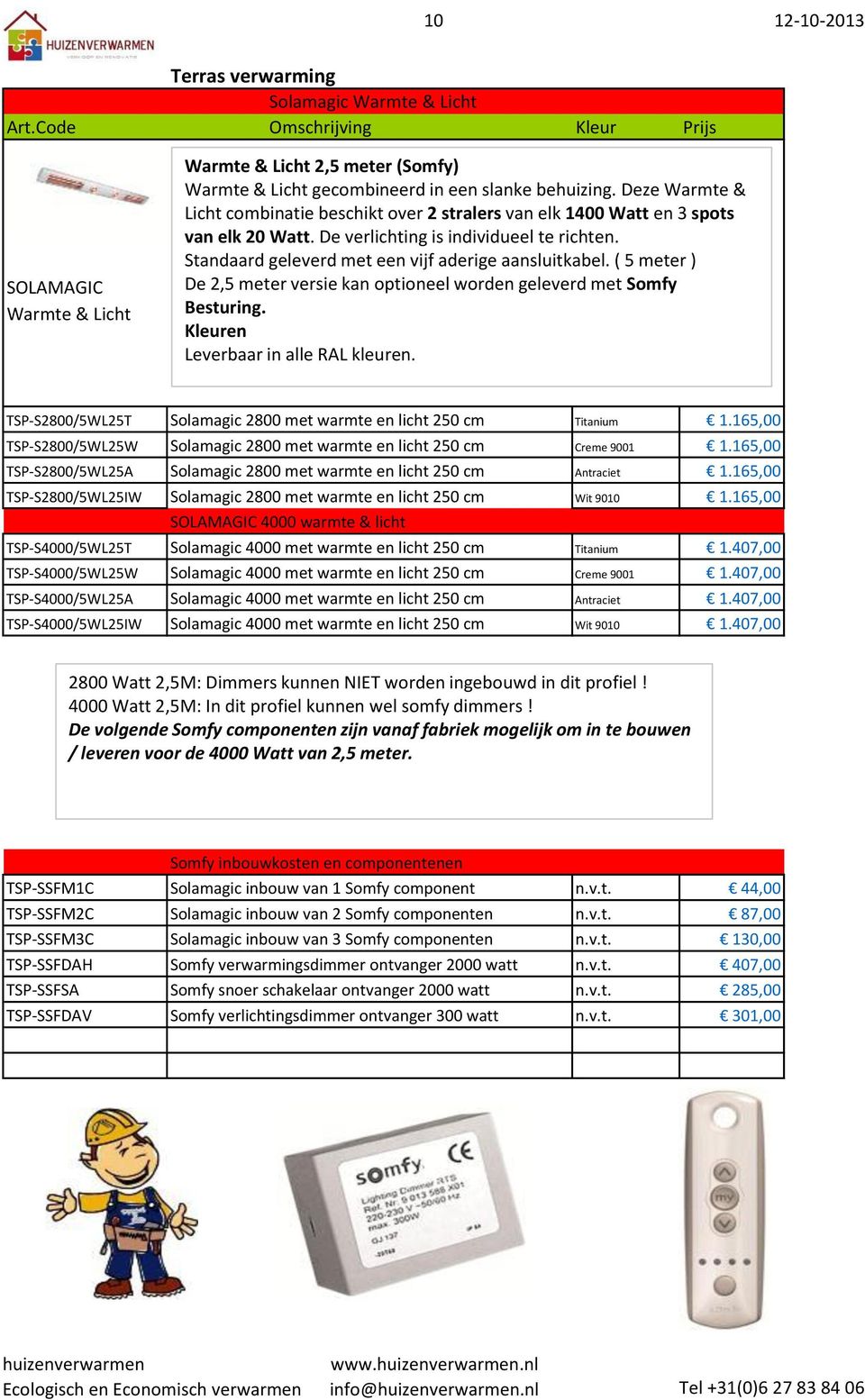 Deze Warmte & Licht combinatie beschikt over 2 stralers van elk 1400 Watt en 3 spots van elk 20 Watt. De verlichting is individueel te richten. Standaard geleverd met een vijf aderige aansluitkabel.