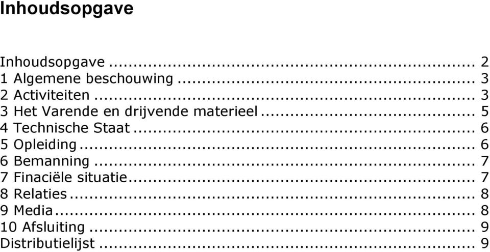 .. 5 4 Technische Staat... 6 5 Opleiding... 6 6 Bemanning.