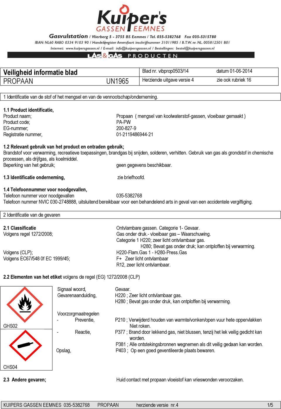 1 Identificatie van de stof of het mengsel en van de vennootschap/onderneming. 1.