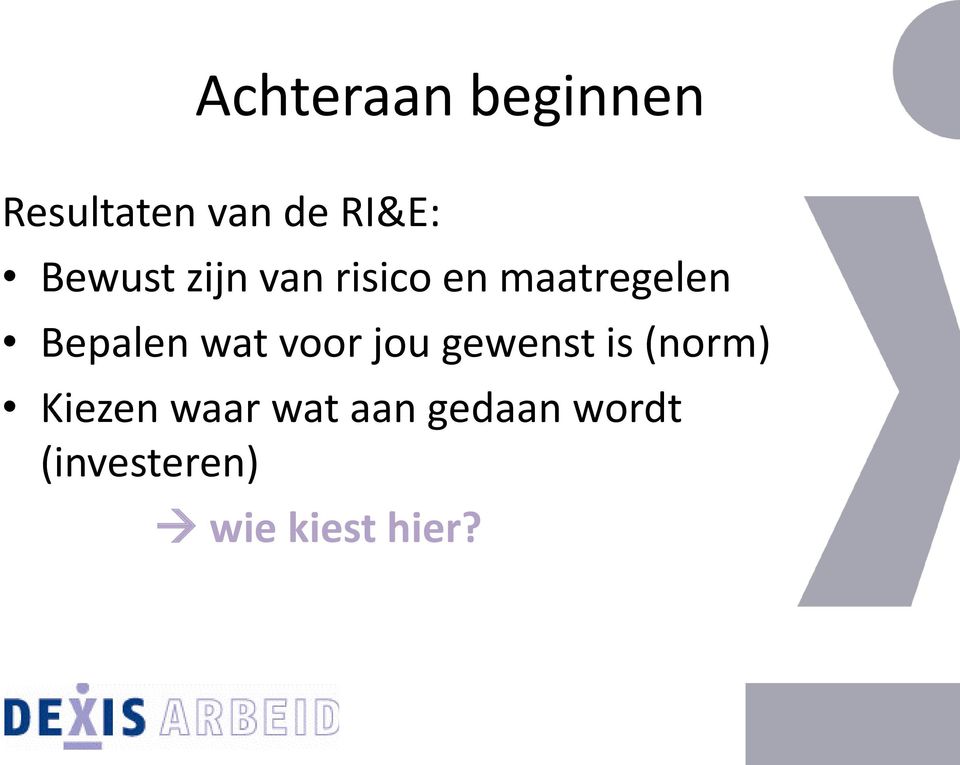 wat voor jou gewenst is (norm) Kiezen waar