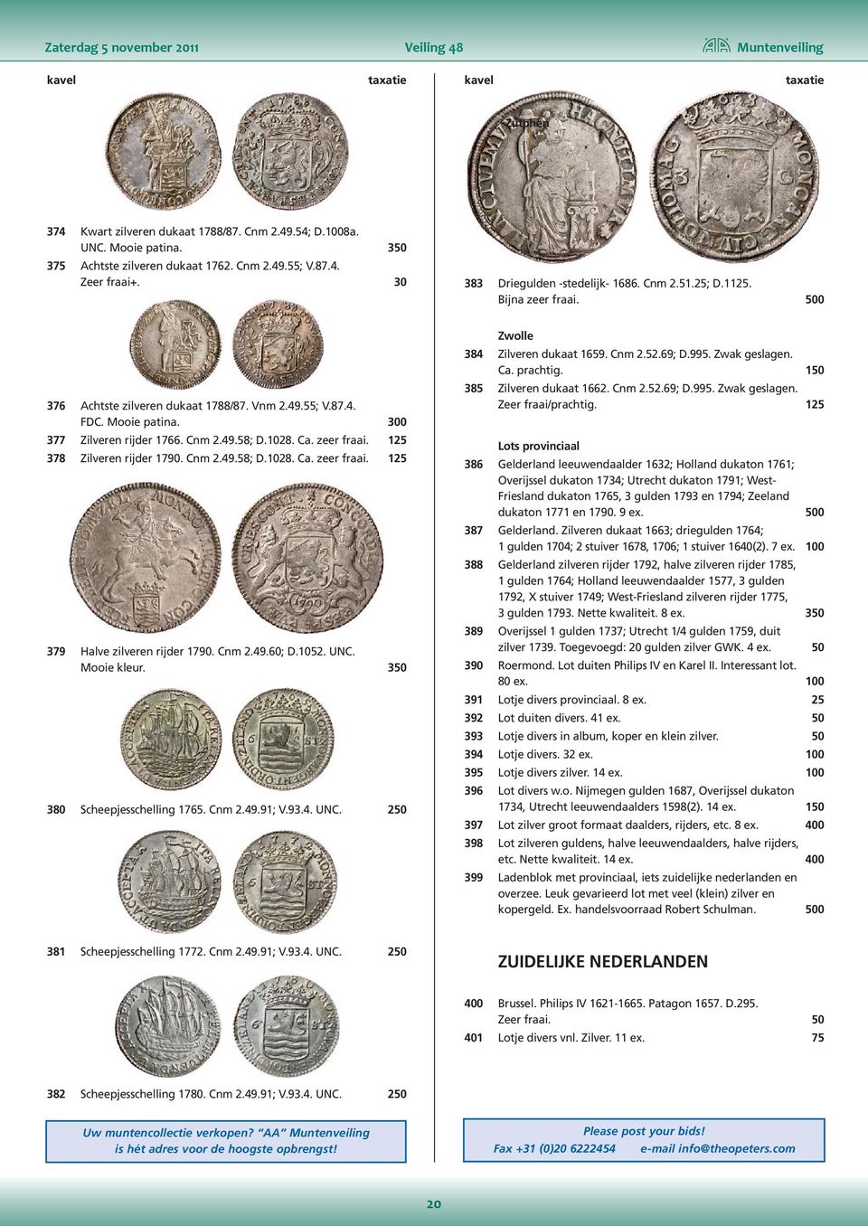 1028. Ca. zeer fraai. 125 378 Zilveren rijder 1790. Cnm 2.49.58; D.1028. Ca. zeer fraai. 125 379 Halve zilveren rijder 1790. Cnm 2.49.60; D.1052. UNC. Mooie kleur. 350 380 Scheepjesschelling 1765.