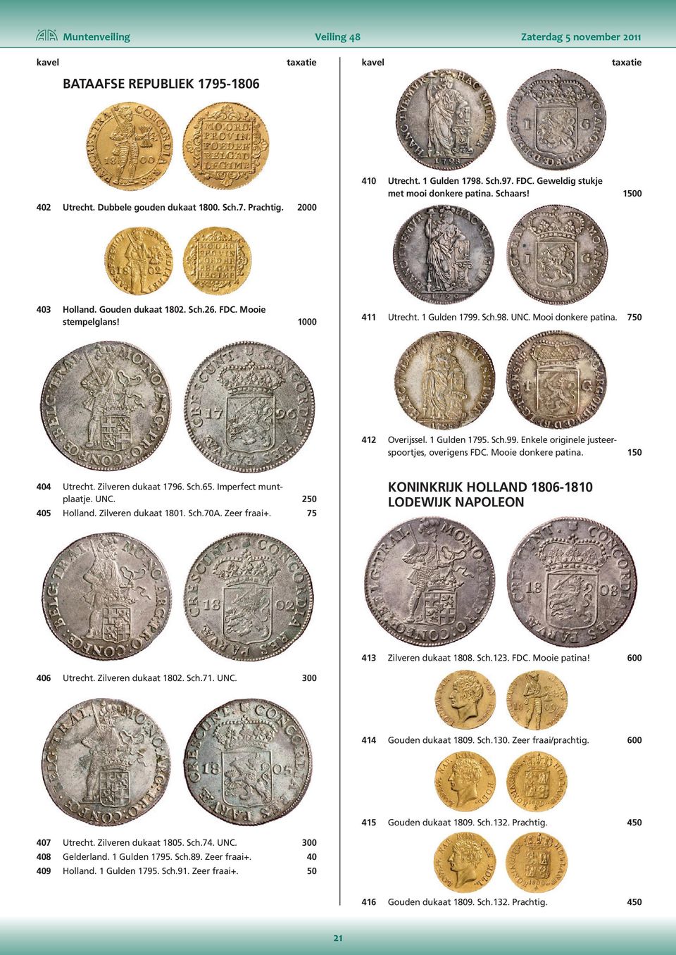 Zilveren dukaat 1802. Sch.71. UNC. 250 75 410 Utrecht. 1 Gulden 1798. Sch.97. FDC. Geweldig stukje met mooi donkere patina. Schaars! 411 Utrecht. 1 Gulden 1799. Sch.98. UNC. Mooi donkere patina.