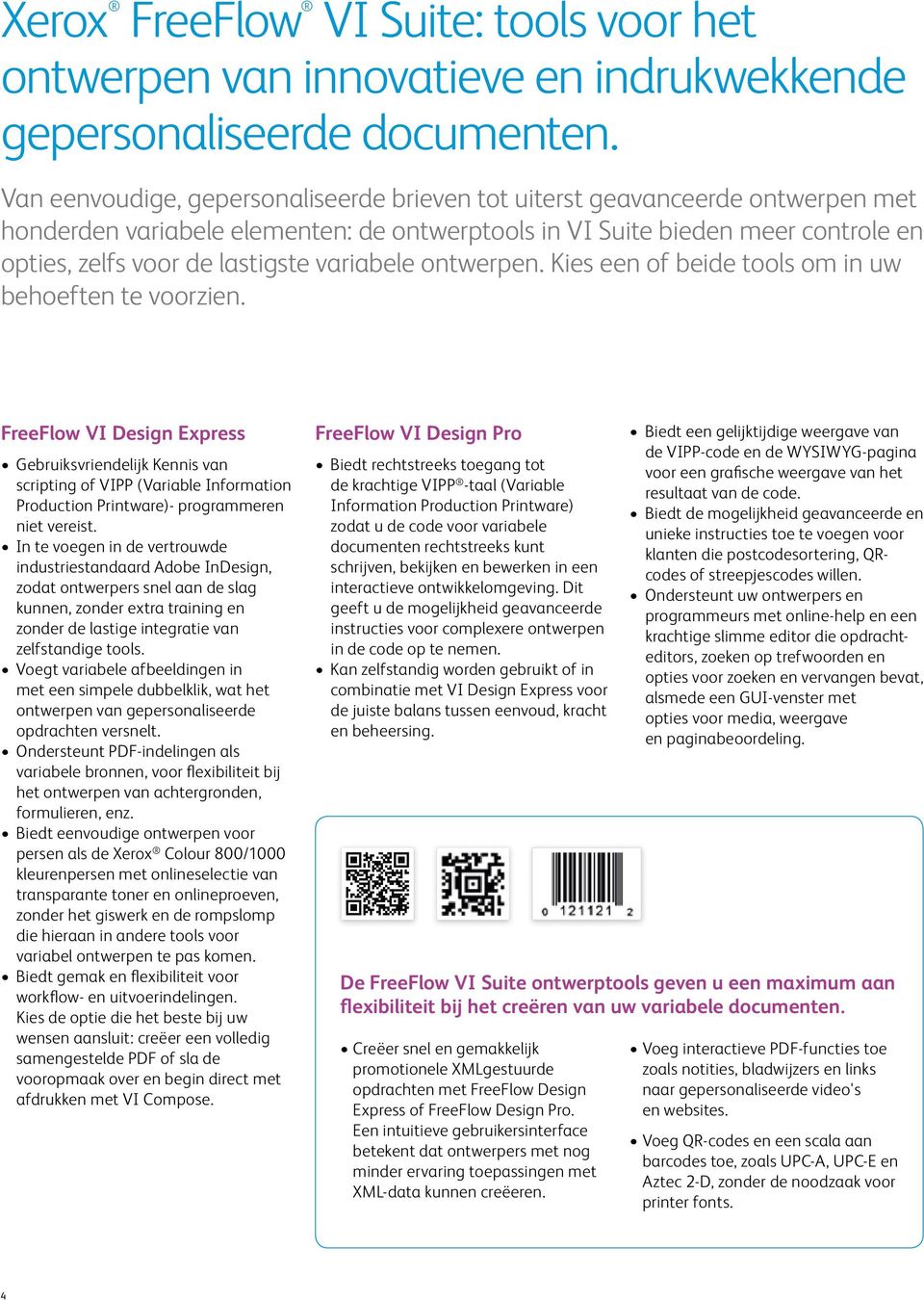 variabele ontwerpen. Kies een of beide tools om in uw behoeften te voorzien.