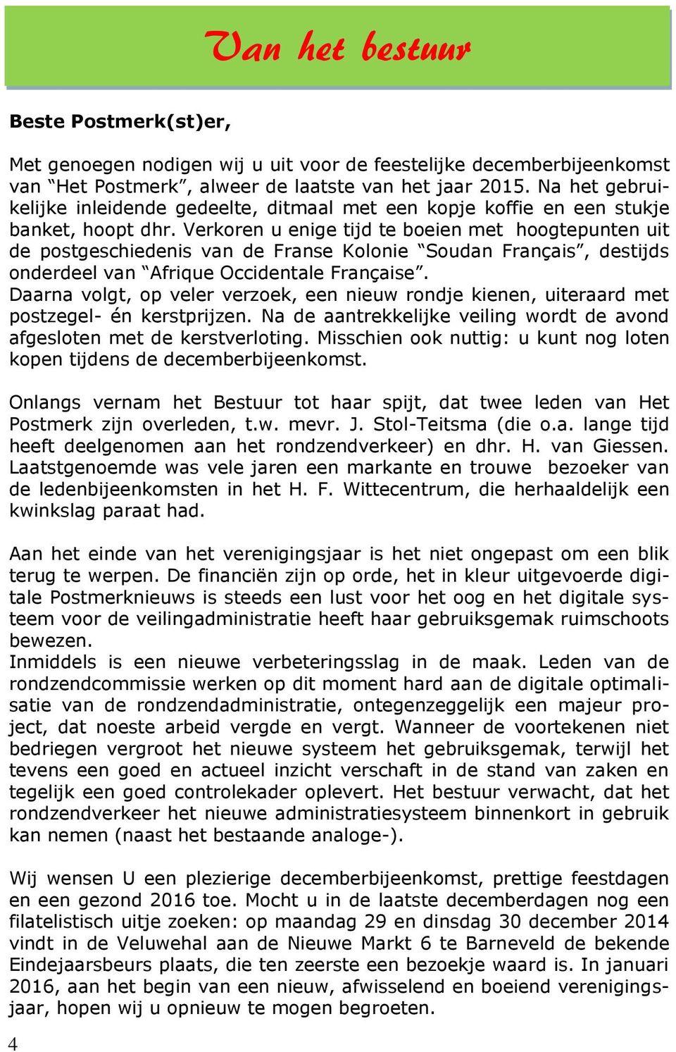 Verkoren u enige tijd te boeien met hoogtepunten uit de postgeschiedenis van de Franse Kolonie Soudan Français, destijds onderdeel van Afrique Occidentale Française.