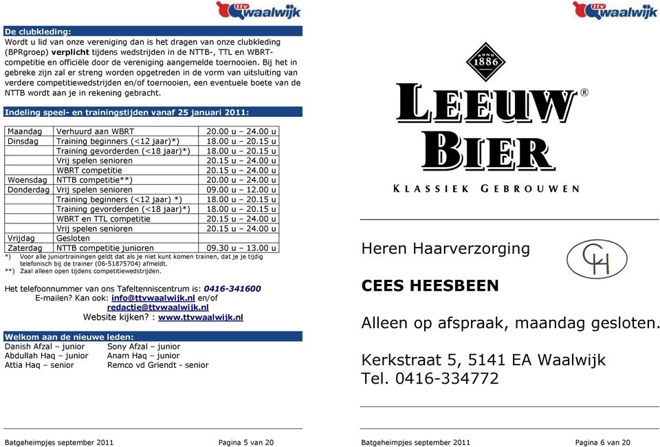 Bij het in gebreke zijn zal er streng worden opgetreden in de vorm van uitsluiting van verdere competitiewedstrijden en/of toernooien, een eventuele boete van de NTTB wordt aan je in rekening