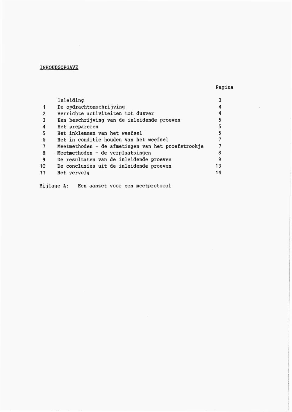 prepareren Het inklemmen van het weefsel Het in conditie houden van het weefsel Meetmethoden - de afmetingen van het