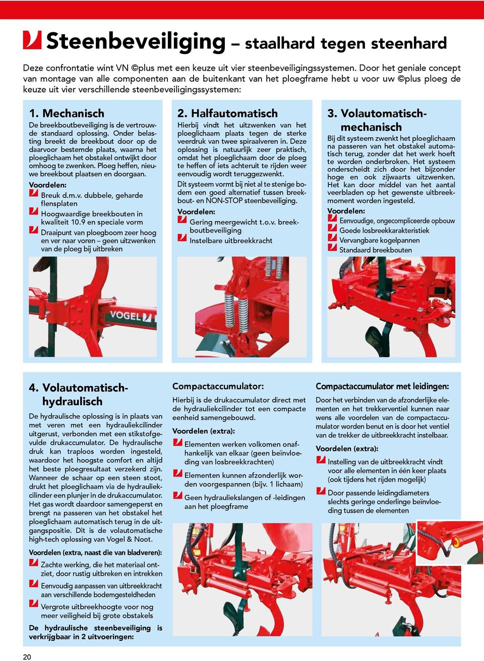 Mechanisch De breekboutbeveiliging is de vertrouwde standaard oplossing.