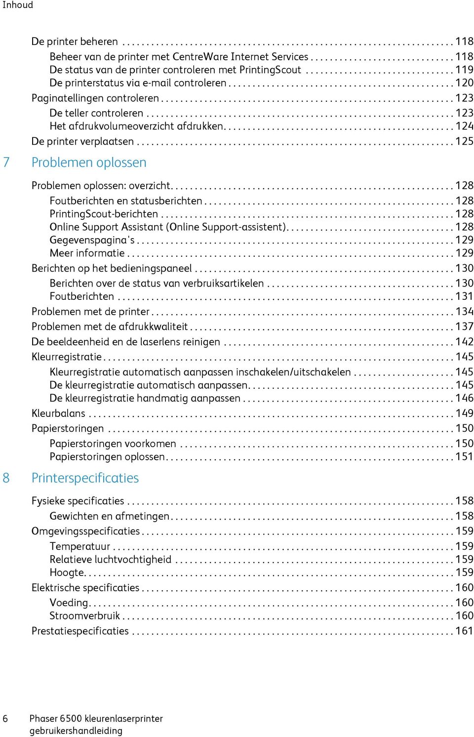 ............................................................ 123 De teller controleren................................................................ 123 Het afdrukvolumeoverzicht afdrukken.