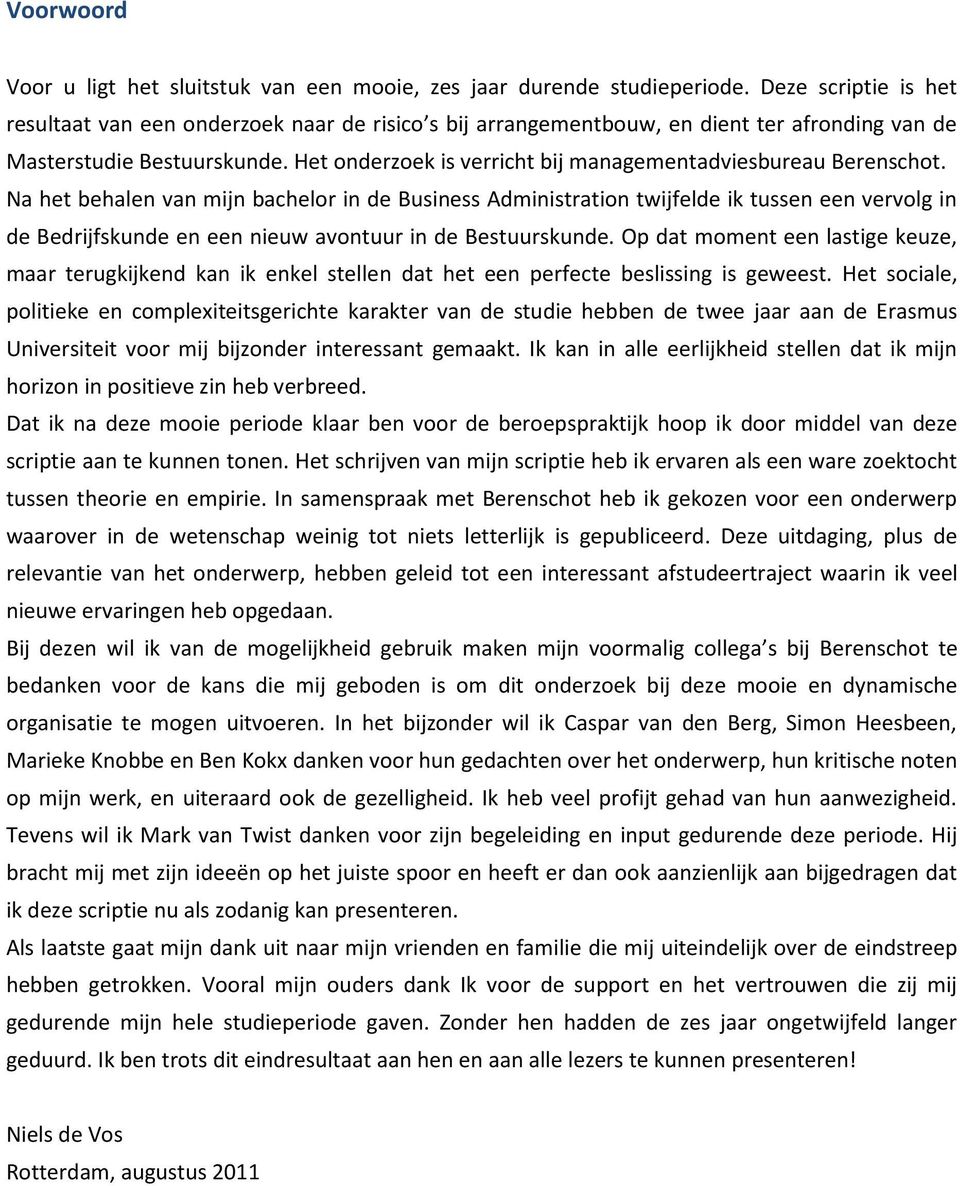 Het onderzoek is verricht bij managementadviesbureau Berenschot.