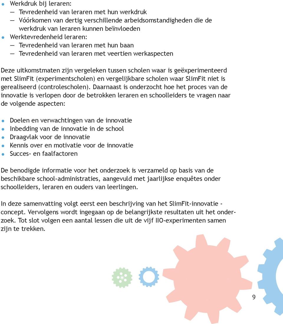 vergelijkbare scholen waar SlimFit niet is gerealiseerd (controlescholen).