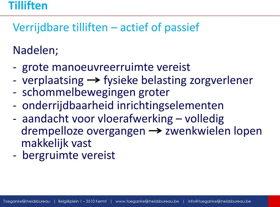 inrichtingselementen - aandacht voor vloerafwerking volledig drempelloze overgangen zwenkwielen lopen