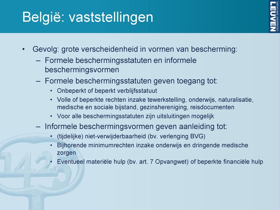 gezinshereniging, reisdocumenten Voor alle beschermingsstatuten zijn uitsluitingen mogelijk Informele beschermingsvormen geven aanleiding tot: (tijdelijke)