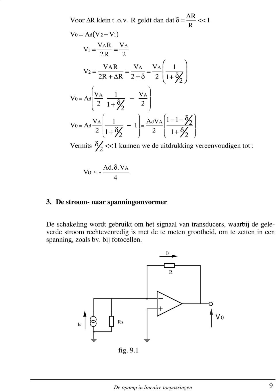 VA 1 2 1 + δ 1 = AdVA 1 1 δ 2 2 2 1+ δ 2 Vermis δ <<1 kunnen we de uidrukking vereenvoudigen o : 2 - Ad.δ.VA 4 3.