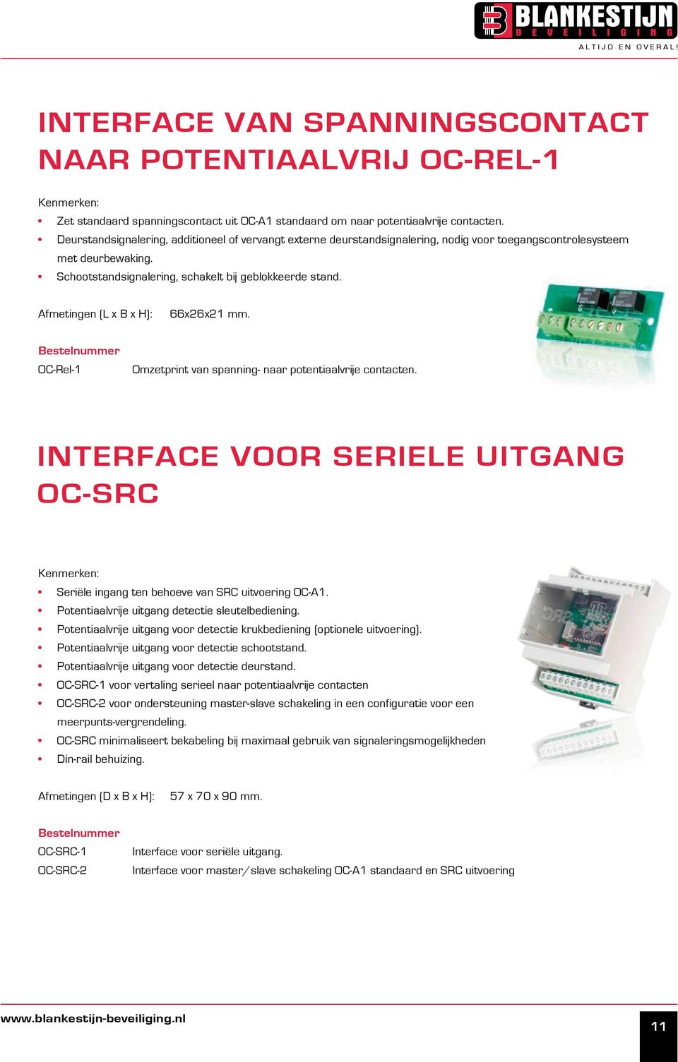 Afmetingen (L x B x H): 66x26x21 mm. Bestelnummer OC-Rel-1 Omzetprint van spanning- naar potentiaalvrije contacten.