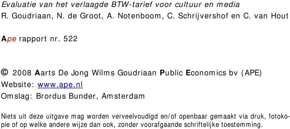 522 2008 Aarts De Jong Wilms Goudriaan Public Economics bv (APE) Website: 0www.ape.