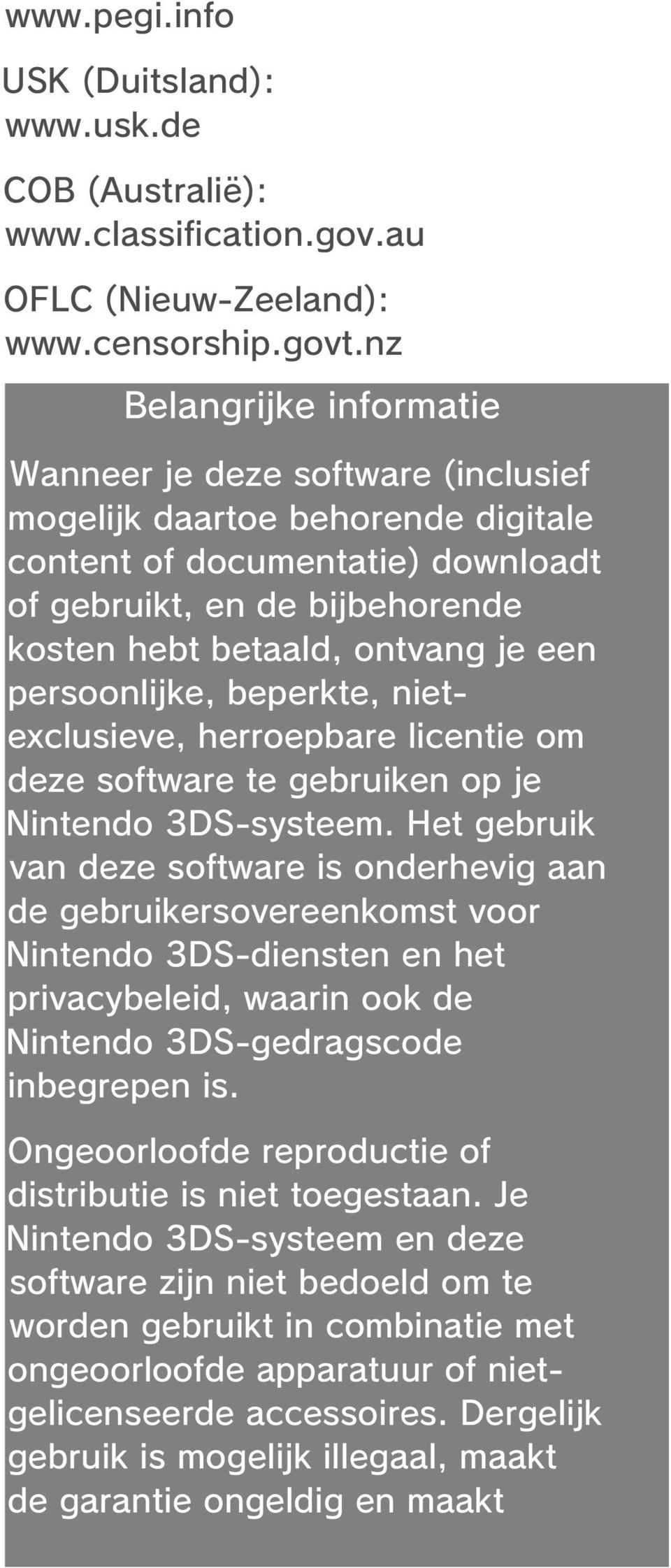 een persoonlijke, beperkte, nietexclusieve, herroepbare licentie om deze software te gebruiken op je Nintendo 3DS-systeem.