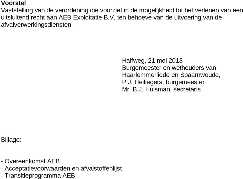 Halfweg, 21 mei 2013 Burgemeester en wethouders van Haarlemmerliede en Spaarnwoude, P.J.