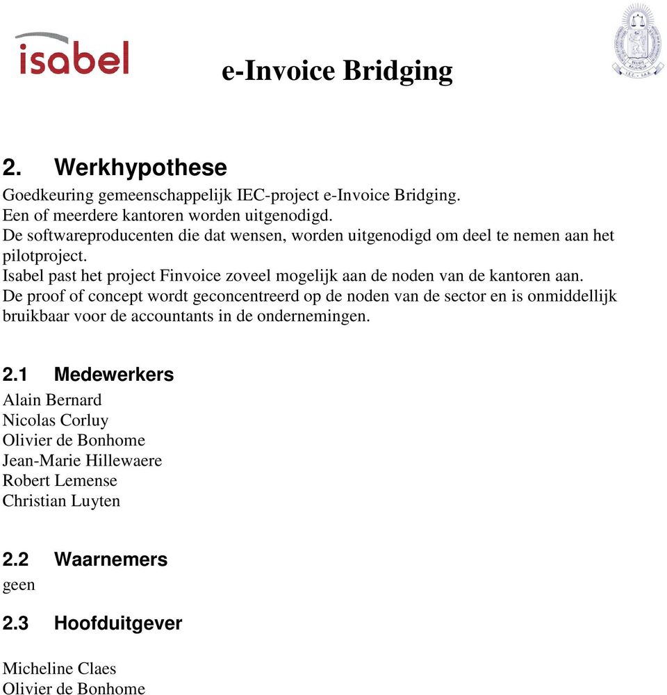 Isabel past het project Finvoice zoveel mogelijk aan de noden van de kantoren aan.