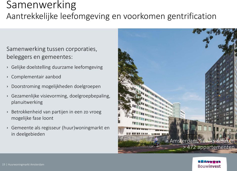 Gezamenlijke visievorming, doelgroepbepaling, planuitwerking Betrokkenheid van partijen in een zo vroeg mogelijke fase