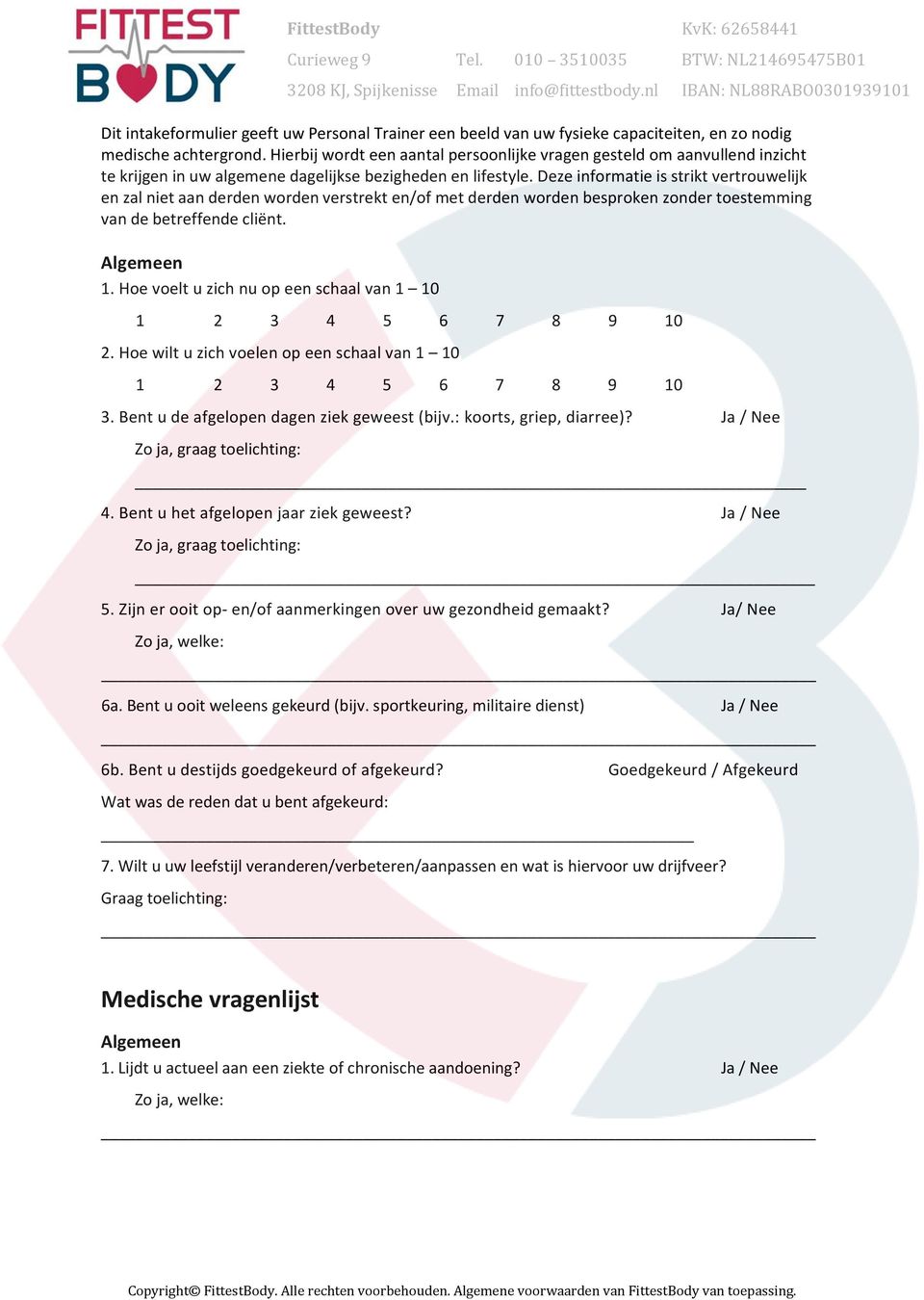 Deze informatie is strikt vertrouwelijk en zal niet aan derden worden verstrekt en/of met derden worden besproken zonder toestemming van de betreffende cliënt. Algemeen 1.