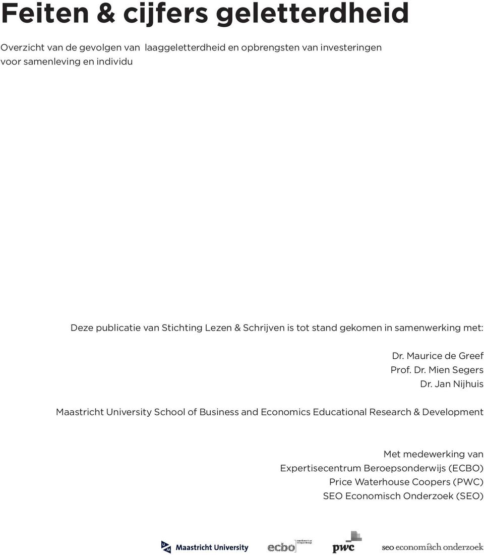 Jan Nijhuis Maastricht University School of Business and Economics Educational Research & Development Met medewerking