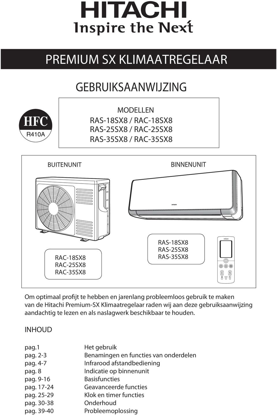 gebruiksaanwijzing aandachtig te lezen en als naslagwerk beschikbaar te houden. INHOUD pag. pag. -3 pag. 4-7 pag. 8 pag. 9-6 pag. 7-4 pag. 5-9 pag. 30-38 pag.