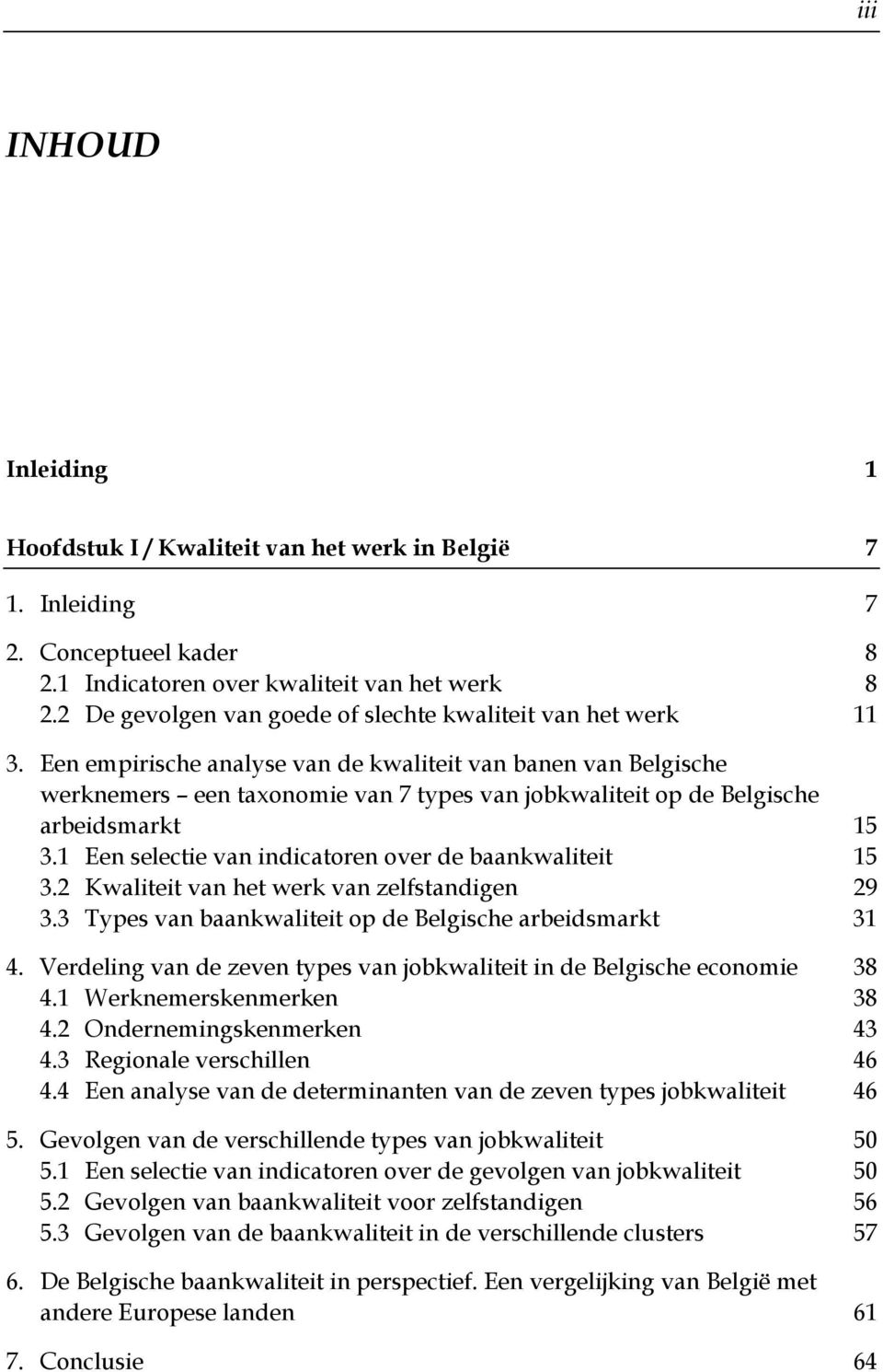 Een empirische analyse van de kwaliteit van banen van Belgische werknemers een taxonomie van 7 types van jobkwaliteit op de Belgische arbeidsmarkt 15 3.